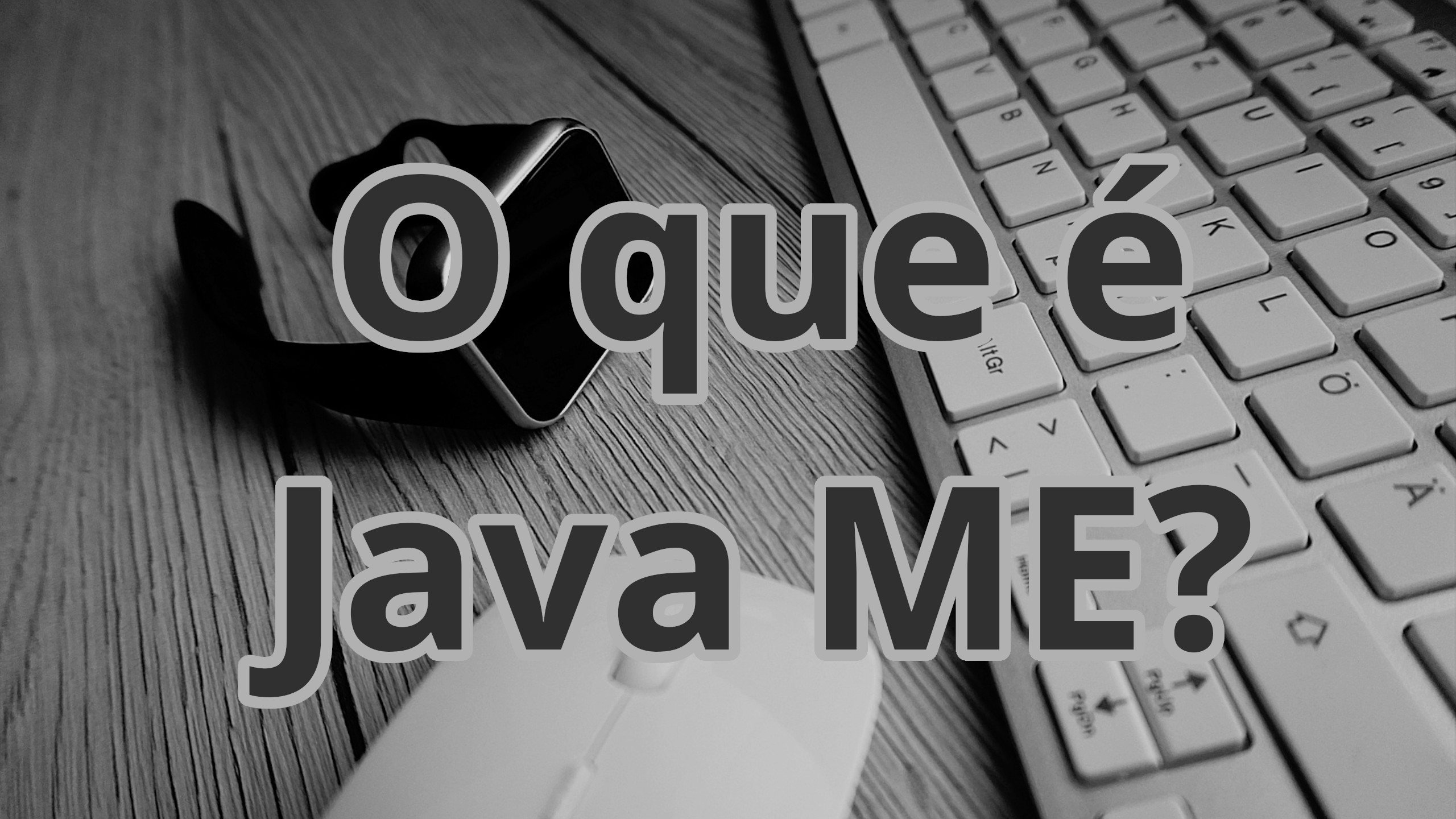 O que é Java Micro Edition (Java ME) ?