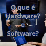 O que é Hardware e Software?