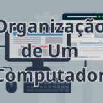 Organização De Um Computador